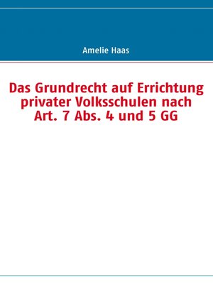 cover image of Das Grundrecht auf Errichtung privater Volksschulen nach Art. 7 Abs. 4 und 5 GG